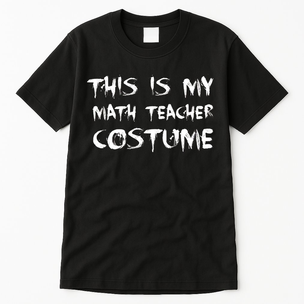 This Is My Math Teachers Costume Tall T-Shirt