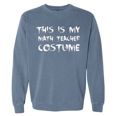 This Is My Math Teachers Costume Garment-Dyed Sweatshirt