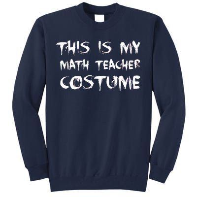 This Is My Math Teachers Costume Tall Sweatshirt