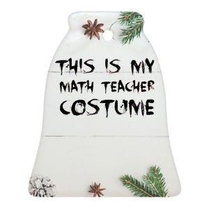 This Is My Math Teachers Costume Ceramic Bell Ornament