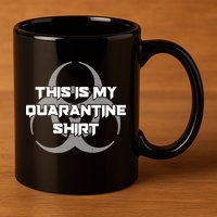This Is My Quarantine Shirt Social Distancing 11oz C Handle Ceramic Mug