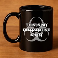 This Is My Quarantine Shirt Social Distancing 11oz C Handle Ceramic Mug