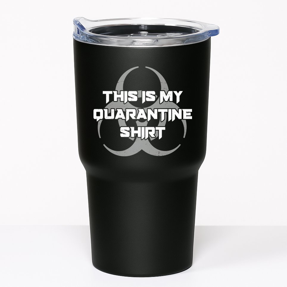 This Is My Quarantine Shirt Social Distancing Tumbler