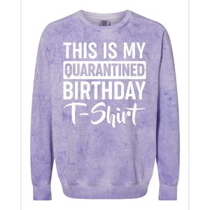 This Is My Quarantined Birthday Colorblast Crewneck Sweatshirt