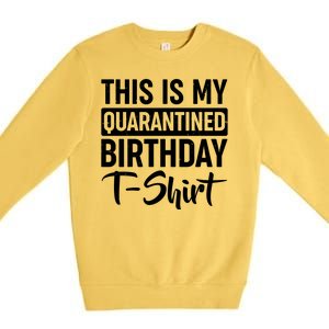 This Is My Quarantined Birthday Premium Crewneck Sweatshirt