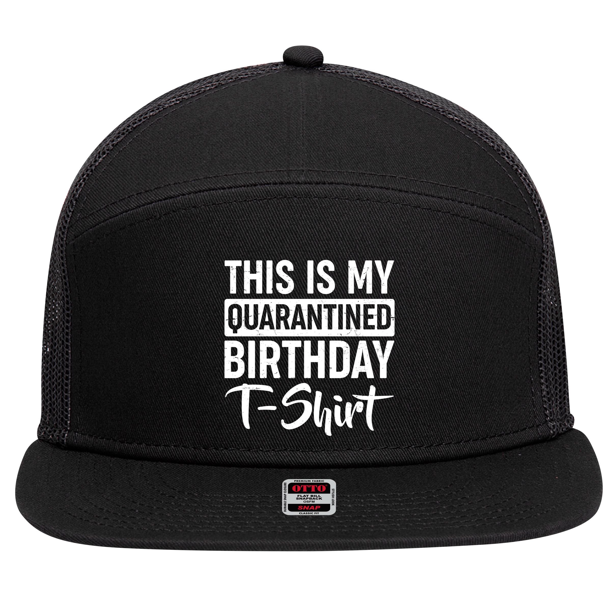 This Is My Quarantined Birthday 7 Panel Mesh Trucker Snapback Hat