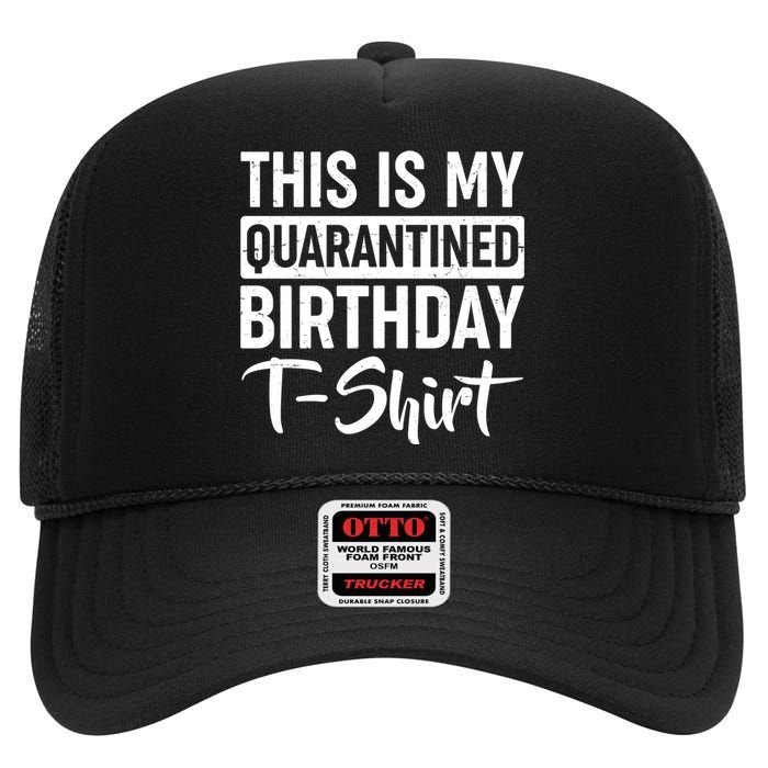 This Is My Quarantined Birthday High Crown Mesh Back Trucker Hat