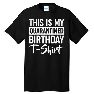 This Is My Quarantined Birthday Tall T-Shirt