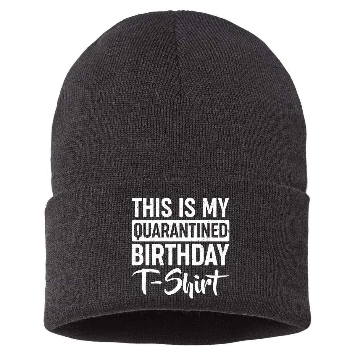 This Is My Quarantined Birthday Sustainable Knit Beanie