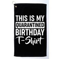 This Is My Quarantined Birthday Golf Towel