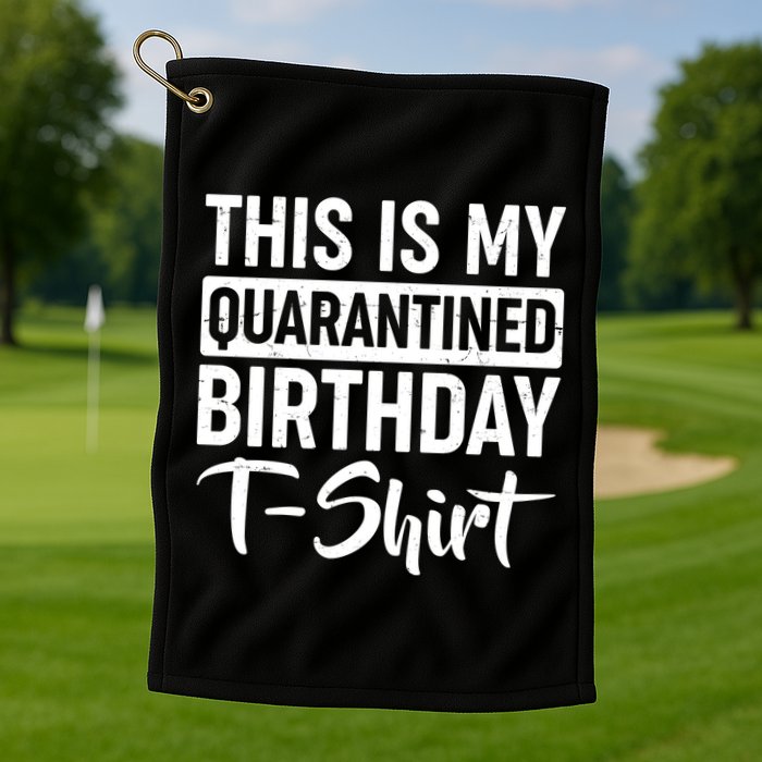 This Is My Quarantined Birthday Golf Towel