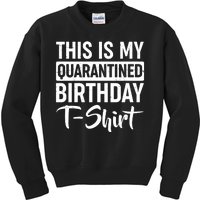 This Is My Quarantined Birthday Kids Sweatshirt