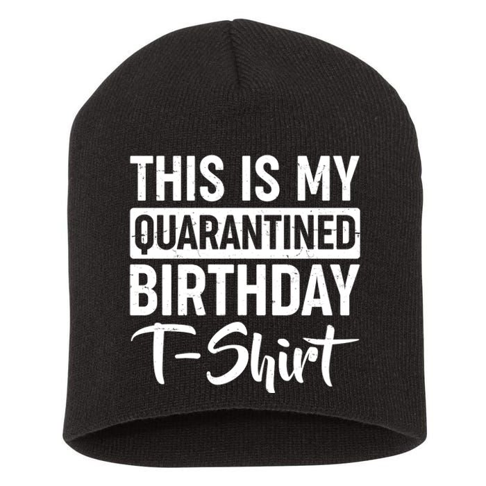 This Is My Quarantined Birthday Short Acrylic Beanie