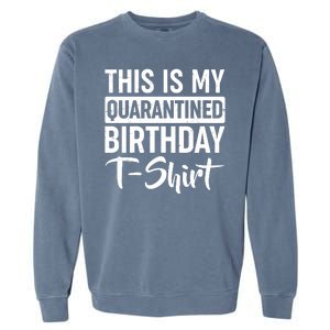 This Is My Quarantined Birthday Garment-Dyed Sweatshirt