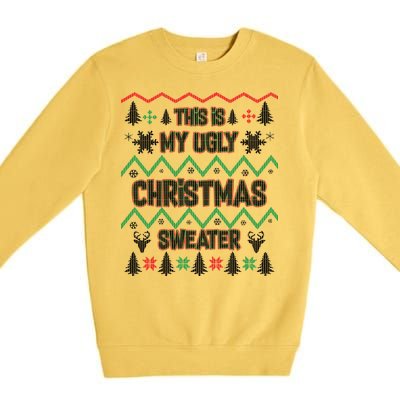 This Is My Ugly Christmas Sweater Premium Crewneck Sweatshirt