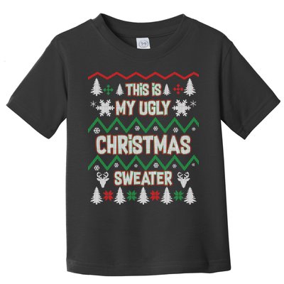 This Is My Ugly Christmas Sweater Toddler T-Shirt