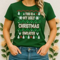 This Is My Ugly Christmas Sweater Womens T-Shirt