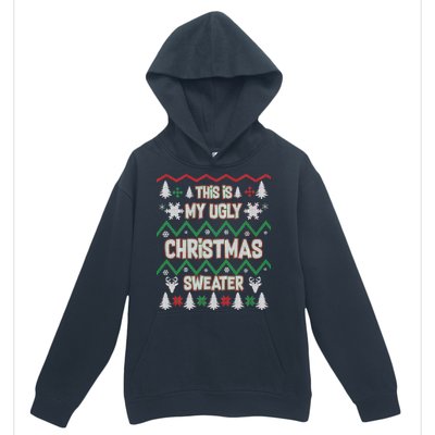 This Is My Ugly Christmas Sweater Urban Pullover Hoodie