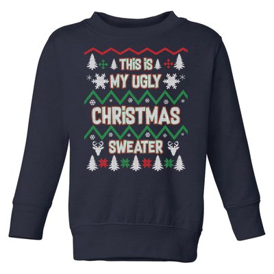 This Is My Ugly Christmas Sweater Toddler Sweatshirt