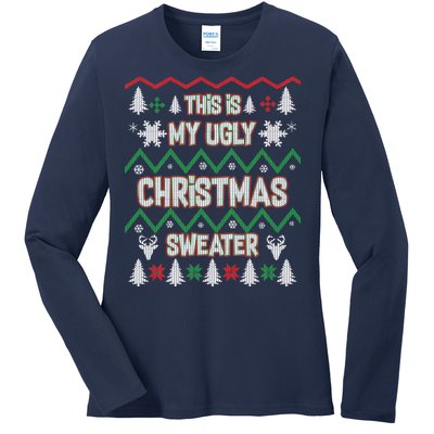 This Is My Ugly Christmas Sweater Ladies Long Sleeve Shirt