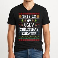 This Is My Ugly Christmas Sweater Party Funny V-Neck T-Shirt
