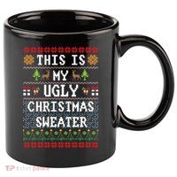 This Is My Ugly Christmas Sweater Party Funny 11oz C Handle Ceramic Mug