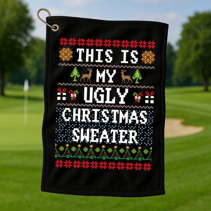 This Is My Ugly Christmas Sweater Party Funny Golf Towel