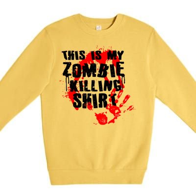 This Is My Zombie Killing Shirt Premium Crewneck Sweatshirt