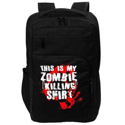 This Is My Zombie Killing Shirt Impact Tech Backpack