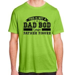 This Is Not A Dad Bod I Prefer Father Figure Adult ChromaSoft Performance T-Shirt