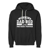 This Is Not A Dad Bod I Prefer Father Figure Garment-Dyed Fleece Hoodie
