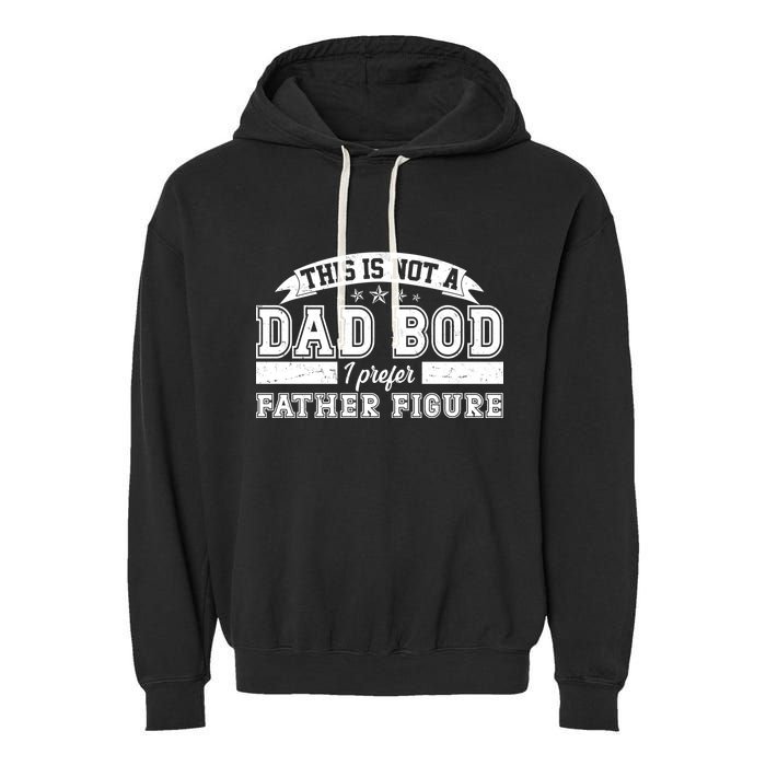 This Is Not A Dad Bod I Prefer Father Figure Garment-Dyed Fleece Hoodie