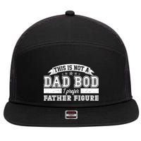 This Is Not A Dad Bod I Prefer Father Figure 7 Panel Mesh Trucker Snapback Hat
