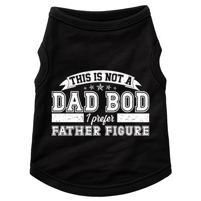 This Is Not A Dad Bod I Prefer Father Figure Doggie Tank