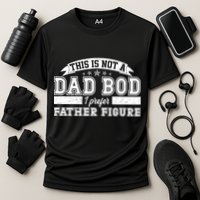This Is Not A Dad Bod I Prefer Father Figure Performance Shirt