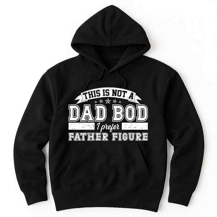 This Is Not A Dad Bod I Prefer Father Figure Hoodie