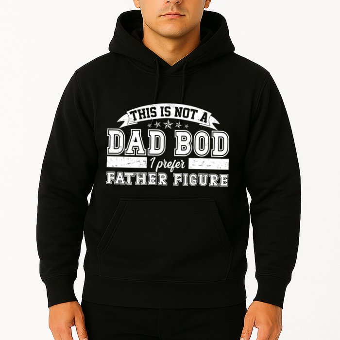 This Is Not A Dad Bod I Prefer Father Figure Hoodie