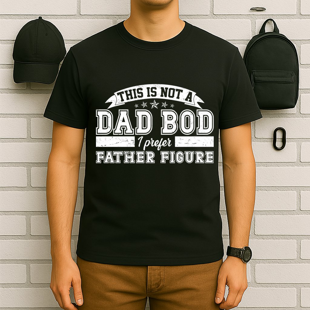This Is Not A Dad Bod I Prefer Father Figure T-Shirt