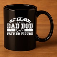This Is Not A Dad Bod I Prefer Father Figure 11oz C Handle Ceramic Mug