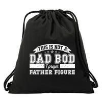 This Is Not A Dad Bod I Prefer Father Figure Drawstring Bag