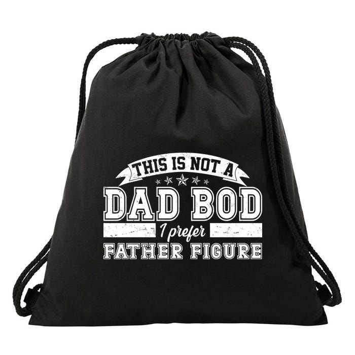 This Is Not A Dad Bod I Prefer Father Figure Drawstring Bag