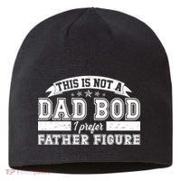 This Is Not A Dad Bod I Prefer Father Figure Sustainable Beanie