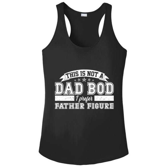 This Is Not A Dad Bod I Prefer Father Figure Ladies PosiCharge Competitor Racerback Tank