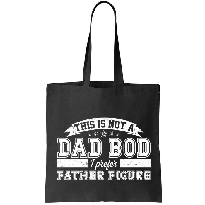 This Is Not A Dad Bod I Prefer Father Figure Bag