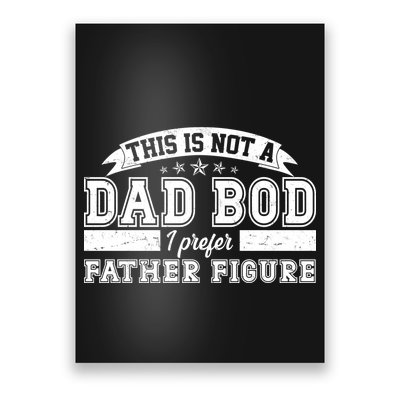 This Is Not A Dad Bod I Prefer Father Figure Poster