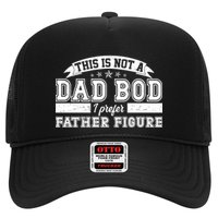 This Is Not A Dad Bod I Prefer Father Figure Trucker Hat