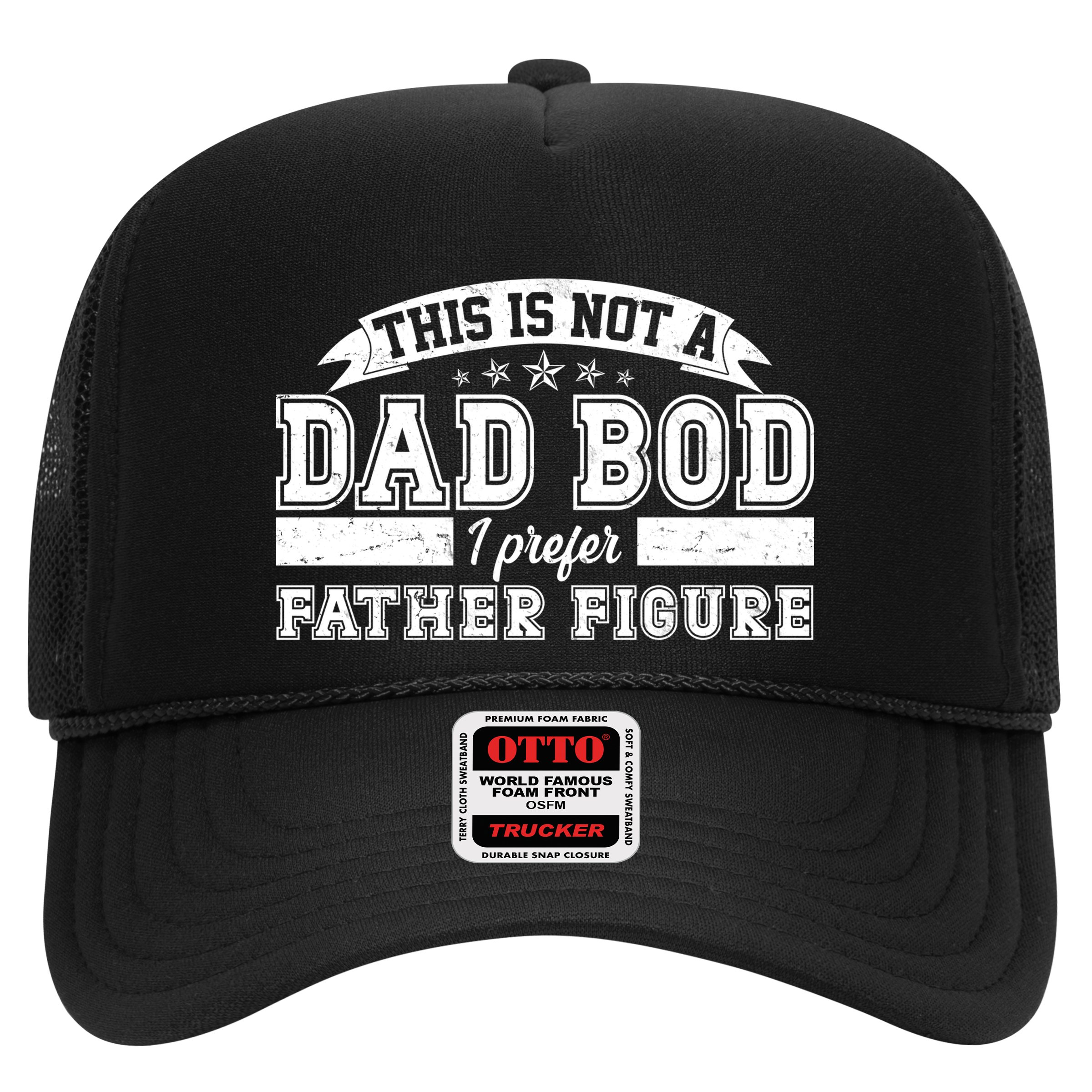 This Is Not A Dad Bod I Prefer Father Figure Trucker Hat