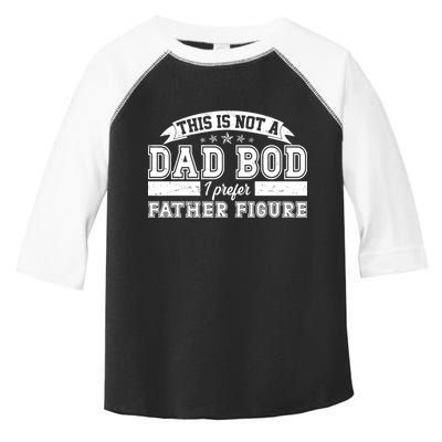 This Is Not A Dad Bod I Prefer Father Figure Toddler Fine Jersey T-Shirt