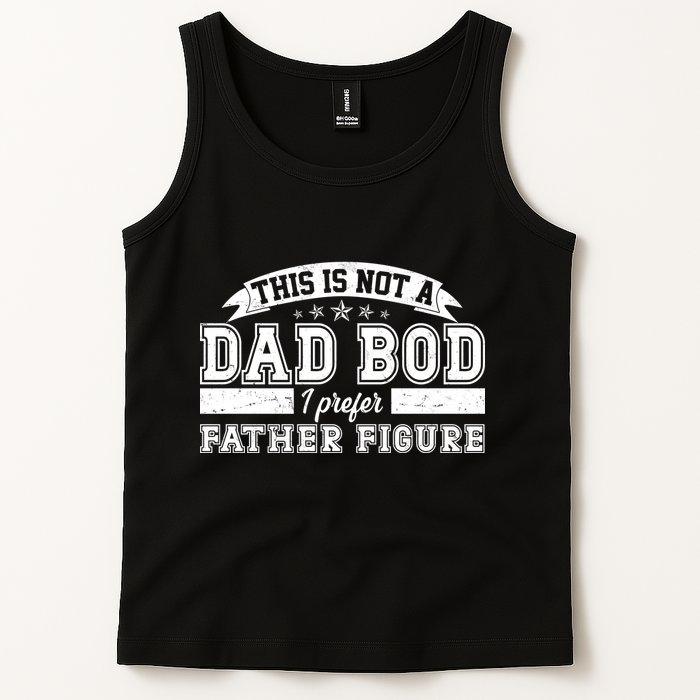 This Is Not A Dad Bod I Prefer Father Figure Tank Top