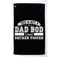 This Is Not A Dad Bod I Prefer Father Figure Golf Towel